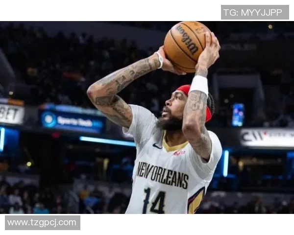 布兰登英格拉姆如何在NBA赛场上展现个人魅力与团队价值